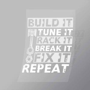 DCMC0099 Build It Tune It Race It Break Fix It Repeat Direct To Film Transfer Mock Up