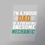 DCMC0119 Im A Proud Dad Of A Freaking Awesome Mechanic Direct To Film Transfer Mock Up