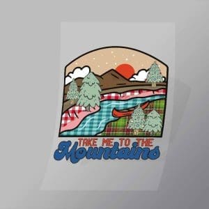 DCOC0074 Take Me To The Mountains Direct To Film Transfer Mock Up