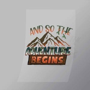 DCOC0103 And So The Adventure Begins Direct To Film Transfer Mock Up