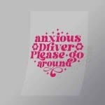 DCQA0008 Anxious Driver Please Go Around Direct To Film Transfer Mock Up