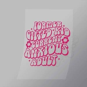 DCQA0016 Former Gifted Kid Current Anxious Adult Direct To Film Transfer Mock Up