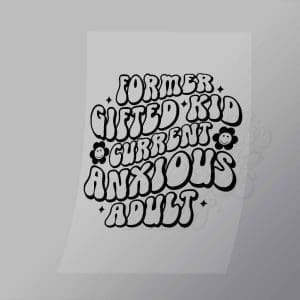 DCQA0029 Former Gifted Kid Current Anxious Adult Direct To Film Transfer Mock Up