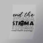 DCQA0039 End The Stigma Direct To Film Transfer Mock Up