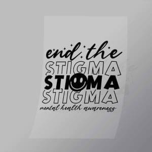 DCQA0039 End The Stigma Direct To Film Transfer Mock Up