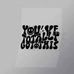 DCQA0041 Youve Totally Got This Direct To Film Transfer Mock Up