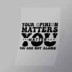 DCQA0042 Your Opinion Matters You Matter Direct To Film Transfer Mock Up