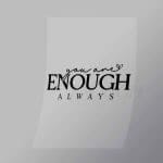 DCQA0045 You Are Enough Always Direct To Film Transfer Mock Up