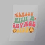 DCQF0006 Classy With A Savage Side Direct To Film Transfer Mock Up