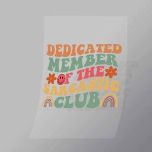 DCQF0007 Dedicated Member Of The Sarcastic Club Direct To Film Transfer Mock Up