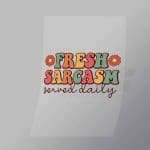 DCQF0038 Fresh Sarcasm Direct To Film Transfer Mock Up