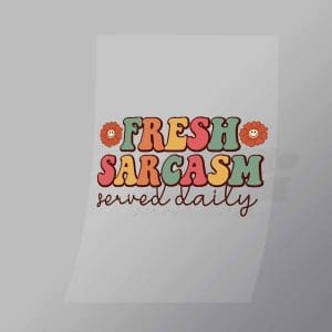 DCQF0038 Fresh Sarcasm Direct To Film Transfer Mock Up