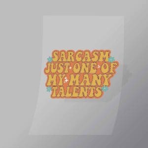 DCQF0040 Sarcasm Just One Of My Many Talents Direct To Film Transfer Mock Up