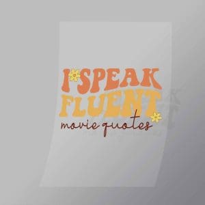 DCQF0061 I Speak Fluent Movie Quotes Direct To Film Transfer Mock Up