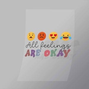 DCQF0108 All Feelings Are Okay Direct To Film Transfer Mock Up