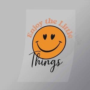 DCQF0113 Enjoy the Little Things Direct To Film Transfer Mock Up