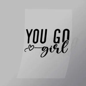 DCQF0123 You Go Girl Direct To Film Transfer Mock Up