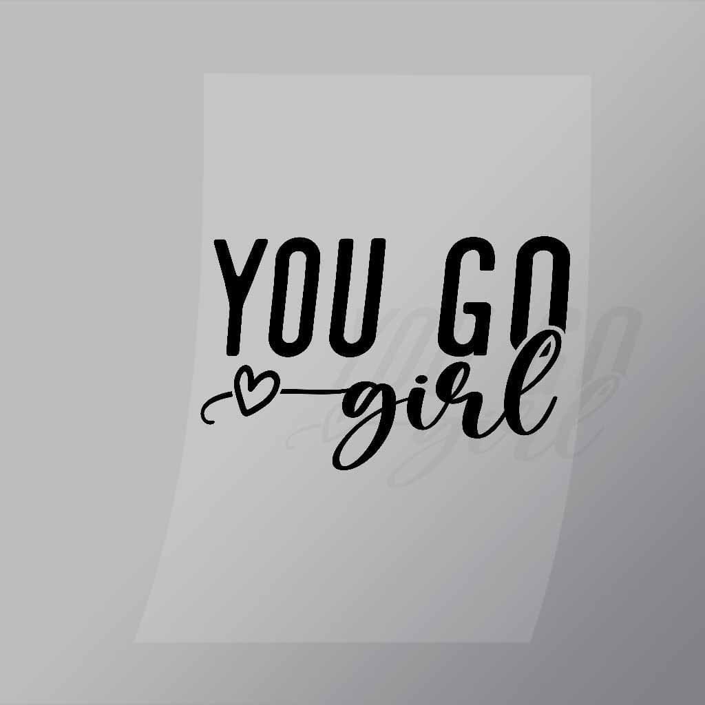 DCQF0123 You Go Girl Direct To Film Transfer Mock Up