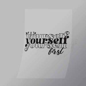 DCQF0127 Put Yourself First Direct To Film Transfer Mock Up