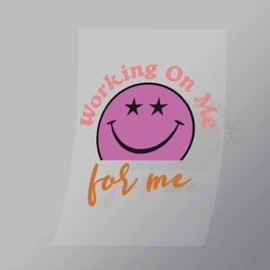 DCQF0132 Working On Me For Me Direct To Film Transfer Mock Up