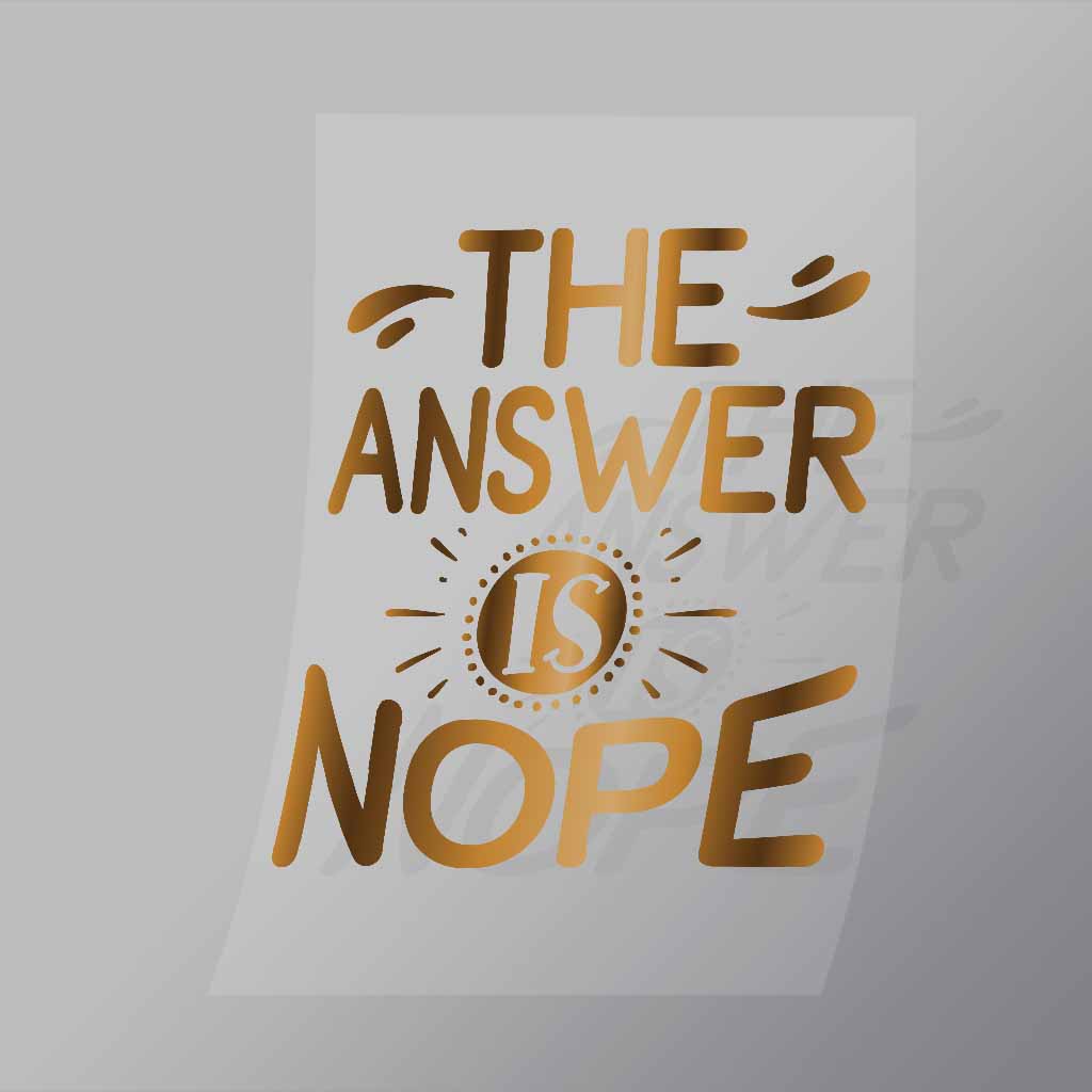 DCQS0052 The answer is nope Direct To Film Transfer Mock Up