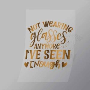 DCQS0076 Not wearing glasses anymore Direct To Film Transfer Mock Up