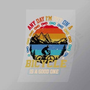 DCSB0063 Any Day Im Out On A Bicycle Is A Good One Direct To Film Transfer Mock Up