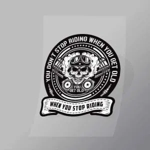 DCSB0104 You Dont Stop Riding When You Get Old Direct To Film Transfer Mock Up