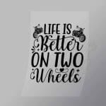 DCSB0108 Life Is Better On Two Wheels Direct To Film Transfer Mock Up