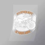 DCSB0122 My Other Ride Is Your Mom Direct To Film Transfer Mock Up