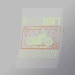 DCSB0155 If You Dont Own One Youll Never Understand Direct To Film Transfer Mock Up