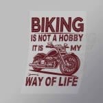 DCSB0170 Biking Is Not A Hobby It Is My Way Of Life Direct To Film Transfer Mock Up
