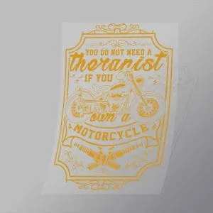 DCSB0195 You Do Not Need A Therapist If You Own A Motorcycle Direct To Film Transfer Mock Up