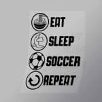 DCSC0040 Eat Sleep Soccer Repeat 3 Direct To Film Transfer Mock Up