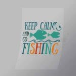 DCSF0010 Keep Calm And Go Fishing Direct To Film Transfer Mock Up