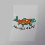 DCSF0014 Fishing Makes Me Happy Direct To Film Transfer Mock Up