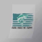 DCSF0015 Fishing Makes ME Happy America Direct To Film Transfer Mock Up