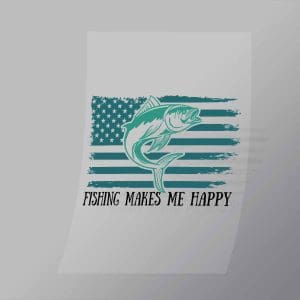 DCSF0015 Fishing Makes ME Happy America Direct To Film Transfer Mock Up
