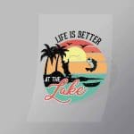DCSF0043 Lifes Better At The Lake Direct To Film Transfer Mock Up