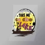 DCSF0072 Take Me To The Lake Direct To Film Transfer Mock Up