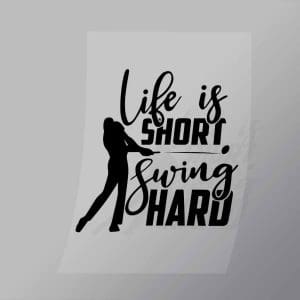 DCSG0013 Life Is Short Swing Hard Direct To Film Transfer Mock Up