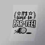 DCSG0027 Its Time To Par Tee Direct To Film Transfer Mock Up
