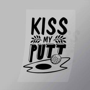 DCSG0042 Kiss My Putt Direct To Film Transfer Mock Up