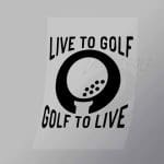 DCSG0051 Live To Golf Golf To Live Direct To Film Transfer Mock Up