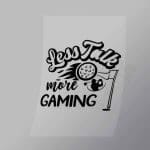 DCSG0059 Less Talk More Gaming Direct To Film Transfer Mock Up