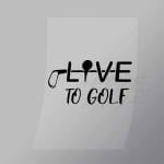 DCSG0081 Live To Golf Direct To Film Transfer Mock Up