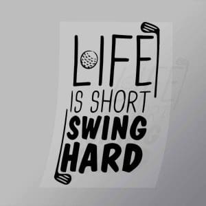 DCSG0102 Life Is Short Swing Hard Direct To Film Transfer Mock Up