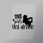 DCSG0107 This Girls Got Drive Direct To Film Transfer Mock Up
