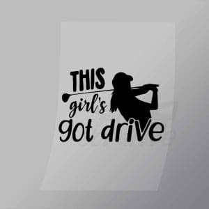 DCSG0107 This Girls Got Drive Direct To Film Transfer Mock Up