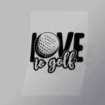DCSG0113 Love To Golf Direct To Film Transfer Mock Up